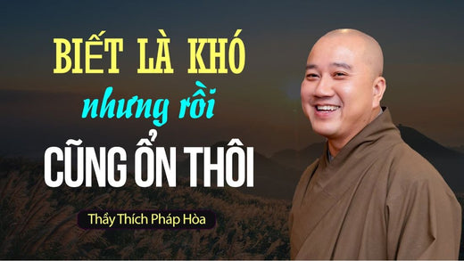 Những Câu Nói Hay Của Thầy Thích Pháp Hòa 