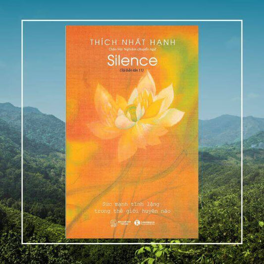 Sức Mạnh Tĩnh Lặng Trong Thế Giới Huyên Náo – Thích Nhất Hạnh