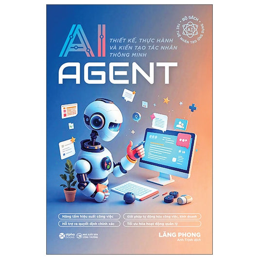 AI Agent Thiết Kế Thực Hành Và Kiến Tạo Tác Nhân Thông Minh