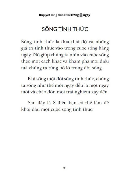 Bí Quyết Sống Tỉnh Thức Trong 8 Ngày là cuốn cẩm nang dành cho những ai muốn tìm lại sự bình an giữa thế giới không ngừng biến đổ giữa những nỗi lo toan  