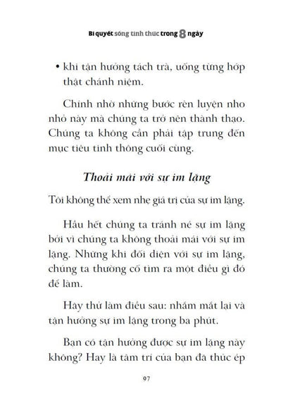 Bí Quyết Sống Tỉnh Thức Trong 8 Ngày là cuốn cẩm nang dành cho những ai muốn tìm lại sự bình an giữa thế giới không ngừng biến đổ giữa những nỗi lo toan
