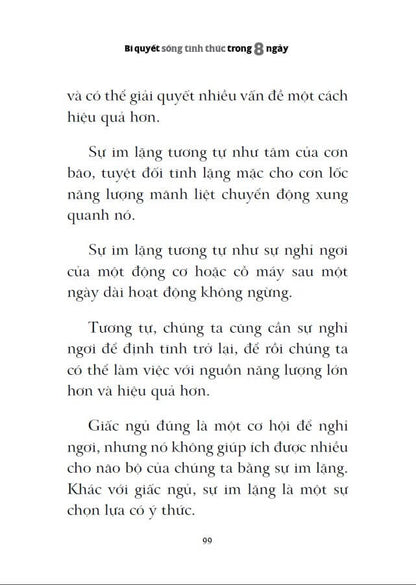 Bí Quyết Sống Tỉnh Thức Trong 8 Ngày là cuốn cẩm nang dành cho những ai muốn tìm lại sự bình an giữa thế giới không ngừng biến đổ giữa những nỗi lo toan