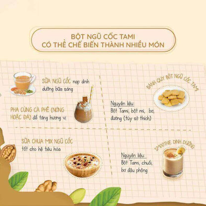 Bột ngũ cốc TAMI từ 9 loại đậu, hạt nảy mầm, có giá trị dinh dưỡng và khoáng chất cao. Sản phẩm hoàn toàn từ thiên nhiên, không chất bảo quản, hương liệu và phẩm màu.