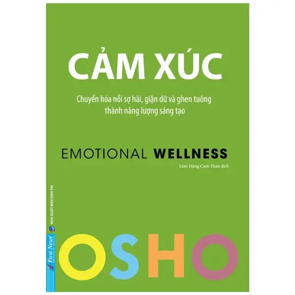 Sách Cảm Xúc Chuyển Hóa Nổi Sợ Hãi, Giận Dữ và Ghen Tuông Thành Năng Lượng Sáng Tạo 