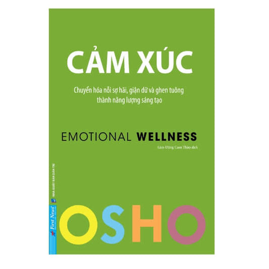 Cảm Xúc - OSHO Chuyển Hóa Nỗi Sợ Hãi, Giận Dữ Và Ghen Tuông Thành Năng Lượng Sáng Tạo mang đến một cái nhìn sâu sắc về cách chúng ta hiểu và đối mặt với cảm xúc của bản thân