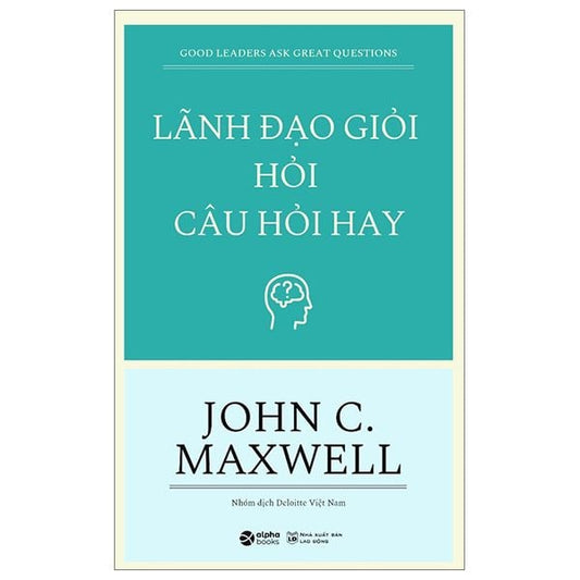 Lãnh Đạo Giỏi Hỏi Câu Hỏi Hay