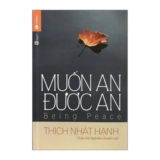 Muốn An Được An-Thích Nhất Hạnh là lời nhắc nhở dịu dàng và chân thành rằng chỉ cần chúng ta biết quay về với chính mình, bình an và hạnh phúc sẽ luôn hiện diện