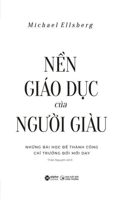 Nền Giáo Dục Của Người Giàu là quyển sách mang tính đột phá dành cho những ai đang tìm kiếm con đường dẫn đến thành công mà không cần dựa vào bằng cấp đại học