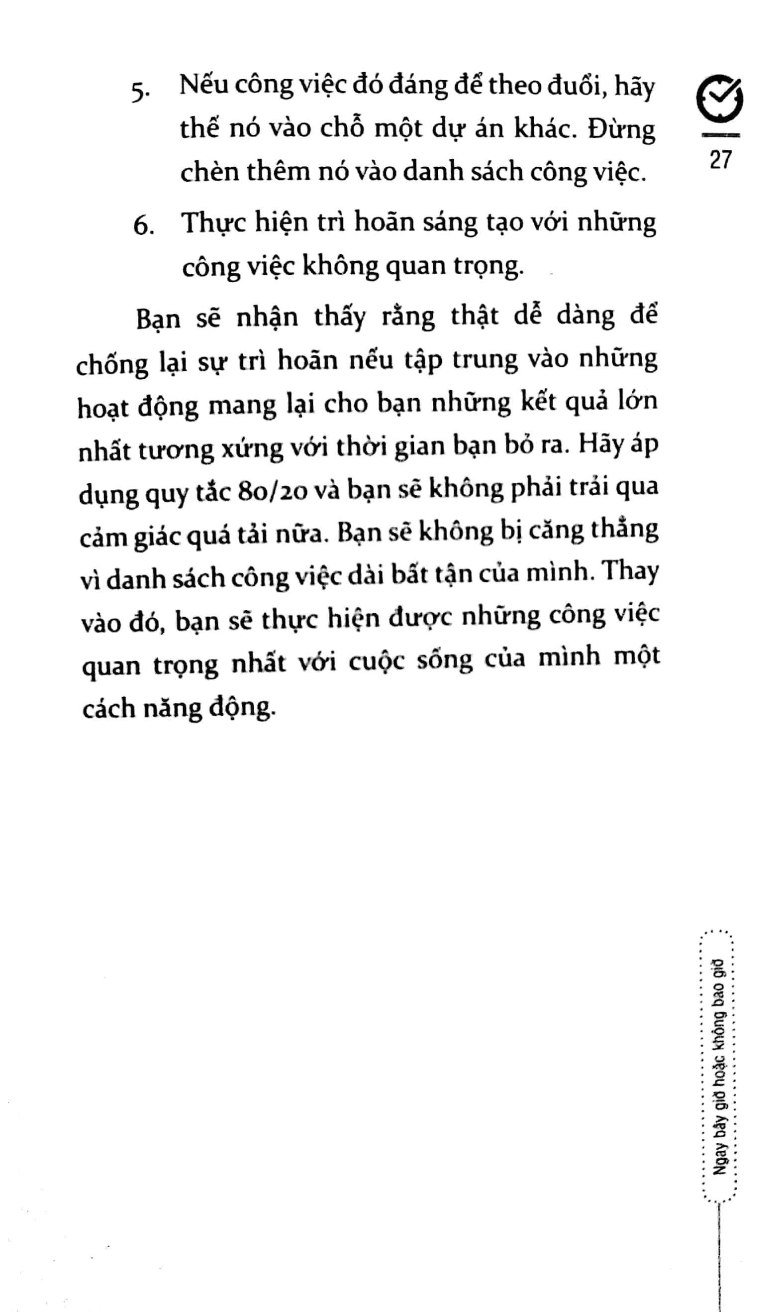 Ngay Bây Giờ Hoặc Không Bao Giờ không chỉ là một hướng dẫn để vượt qua sự trì hoãn mà còn là một kim chỉ nam giúp bạn thực sự hành động để đạt được mục tiêu