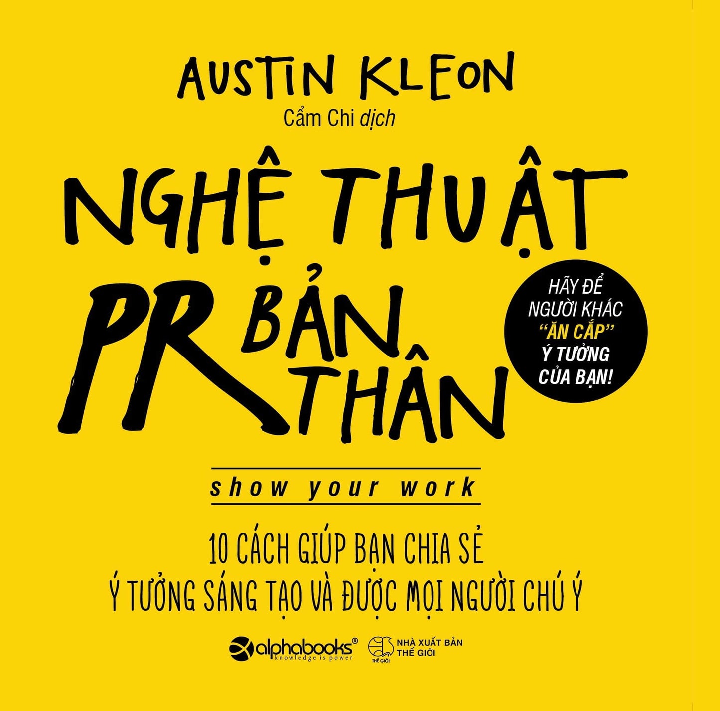 Nghệ Thuật PR Bản Thân – 10 Cách Giúp Bạn Chia Sẻ Ý Tưởng Sáng Tạo Và Được Mọi Người Chú Ý