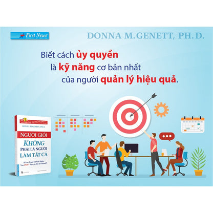 Người Giỏi Không Phải Là Người Làm Tất Cả – Nghệ Thuật Ủy Quyền Hiệu Quả Của Nhà Lãnh Đạo Thông Minh
