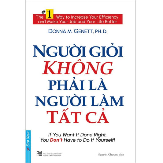 Người Giỏi Không Phải Là Người Làm Tất Cả – Nghệ Thuật Ủy Quyền Hiệu Quả Của Nhà Lãnh Đạo Thông Minh