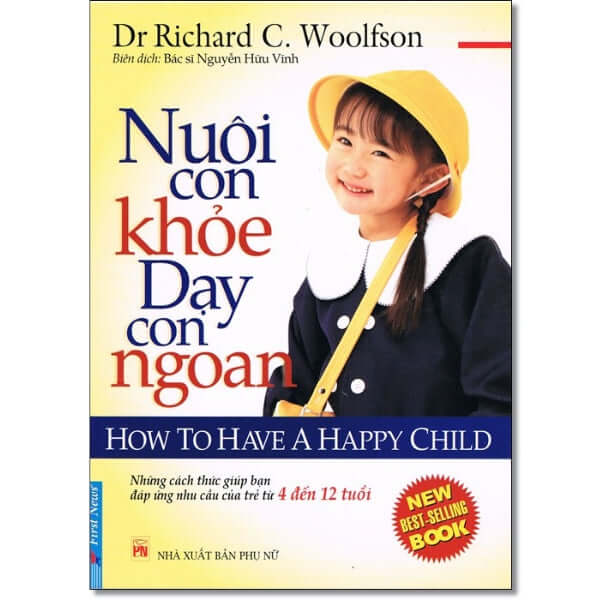 Nuôi Con Khỏe - Dạy Con Ngoan Trẻ Từ 4 - 12 Tuổi là cẩm nang của phụ huynh mong muốn nuôi dưỡng những đứa trẻ khỏe mạnh, hạnh phúc và thành công trong tương lai