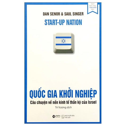 Quốc Gia Khởi Nghiệp – Câu Chuyện Về Nền Kinh Tế Thần Kỳ Của Israel