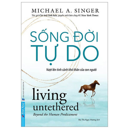 Sống Đời Tự Do - Vượt Lên Tình Cảnh Khó Khăn Của Con Người là chiếc la bàn dẫn lối một cuộc sống tự do, bình an và hạnh phúc không phụ thuộc điều kiện bên ngoài