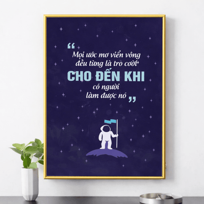 Tranh tráng gương tranh động lực, tranh ước mơ, mọi ước mơ viễn vong đều từng là trò cười cho đến khi có người làm được nó