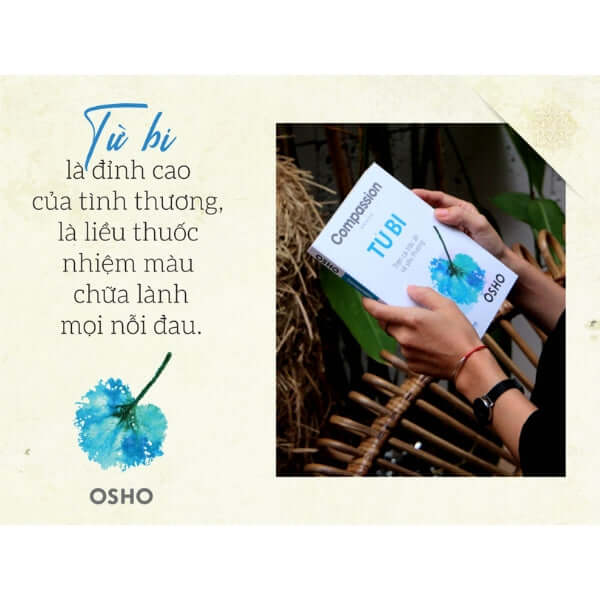 Từ Bi - Trên Cả Trắc Ẩn và Yêu Thương của Osho là một tác phẩm sâu sắc về bản chất của lòng từ bi và cách nó liên quan đến thiền và tự giác ngộ