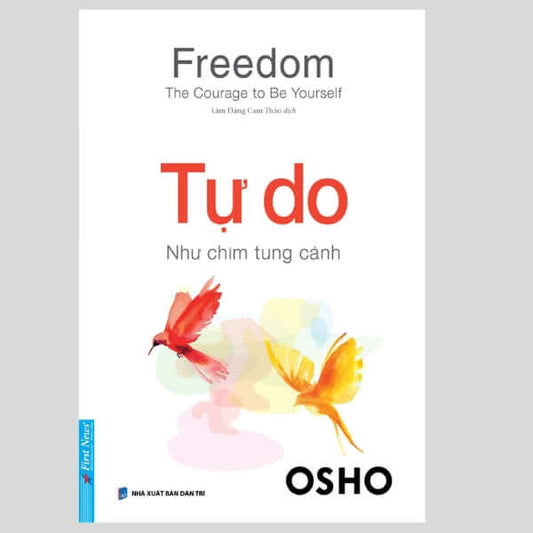 Tự Do Như Chim Tung Cánh (Freedom - The Courage To Be Yourself) là một tác phẩm của Osho, bàn về một trong những vấn đề trọng tâm nhất trong tâm thức con người tự do