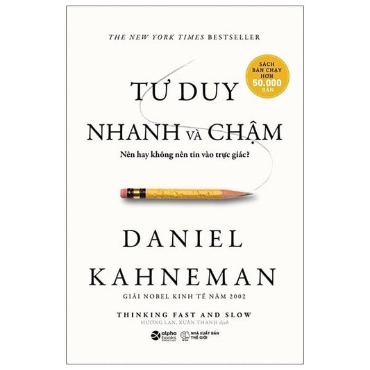 Tư Duy Nhanh Và Chậm – Khám Phá Hai Hệ Thống Tư Duy Định Hình Cuộc Sống Của Bạn