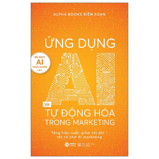 Ứng Dụng AI Và Tự Động Hóa Trong Marketing – Dẫn Lối Doanh Nghiệp Bước Vào Kỷ Nguyên Số